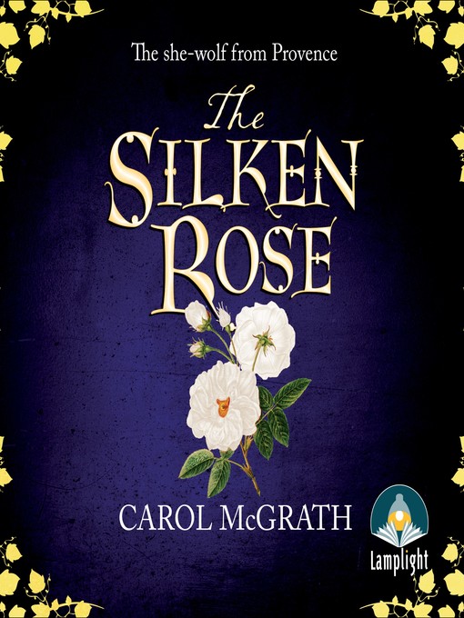 Title details for The Silken Rose by Carol McGrath - Available